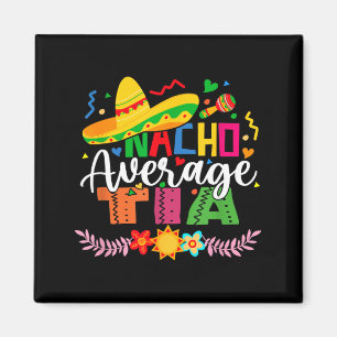 Nacho Average Tia Funny Mexican Vintage Cinco De Magnet