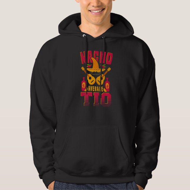 Nacho Average Tio Cinco De Mayo Mexican Spanish Un Hoodie (Front)