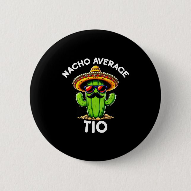 Nacho Average Tio _ Spanish Uncle Funny Espanol Sa 2 Inch Round Button (Front)