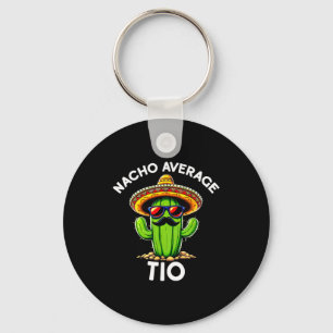 Nacho Average Tio _ Spanish Uncle Funny Espanol Sa Keychain