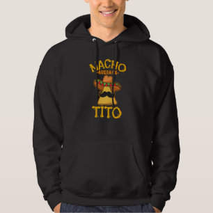 Nacho Average Tito Mexican Uncle Tio Cinco De Mayo Hoodie