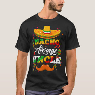 Nacho Average Uncle Adviser Cinco De Mayo Funny T-Shirt