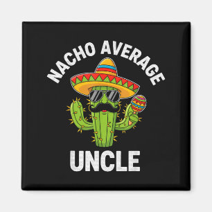 Nacho average uncle cactus with sombrero cinco deN Magnet