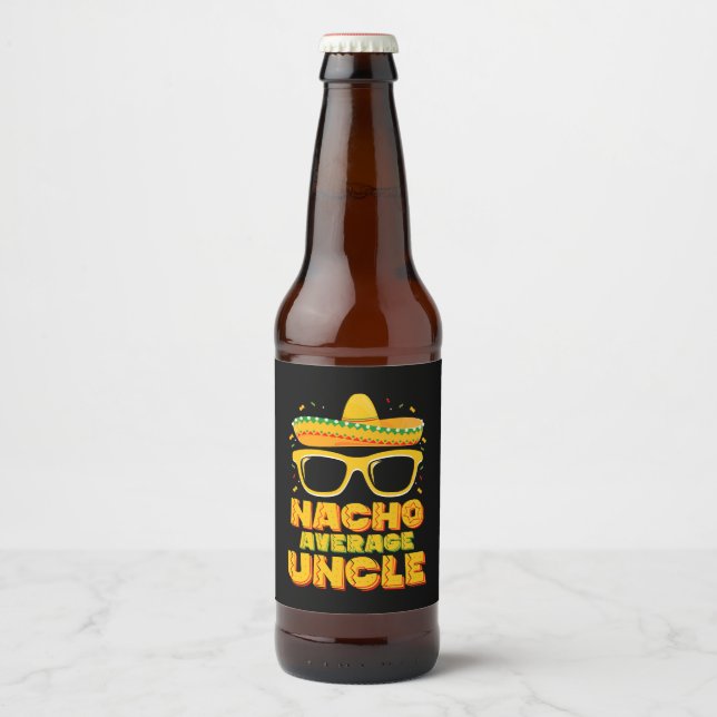 Nacho Average Uncle Cinco De Mayo Matching Family Beer Bottle Label (Front)