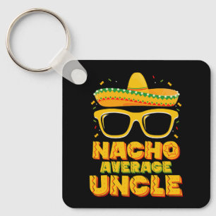 Nacho Average Uncle Cinco De Mayo Matching Family Keychain