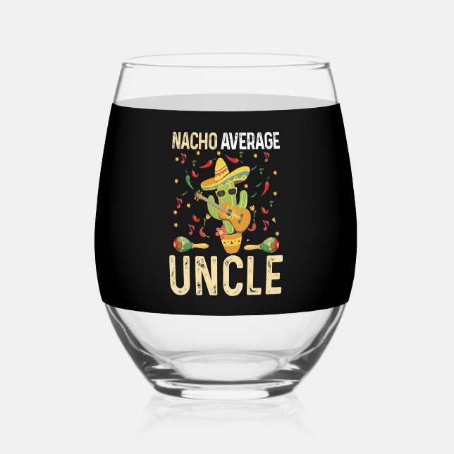 Nacho Average Uncle Cinco De Mayo Mexican Sombrero Stemless Wine Glass (Front)