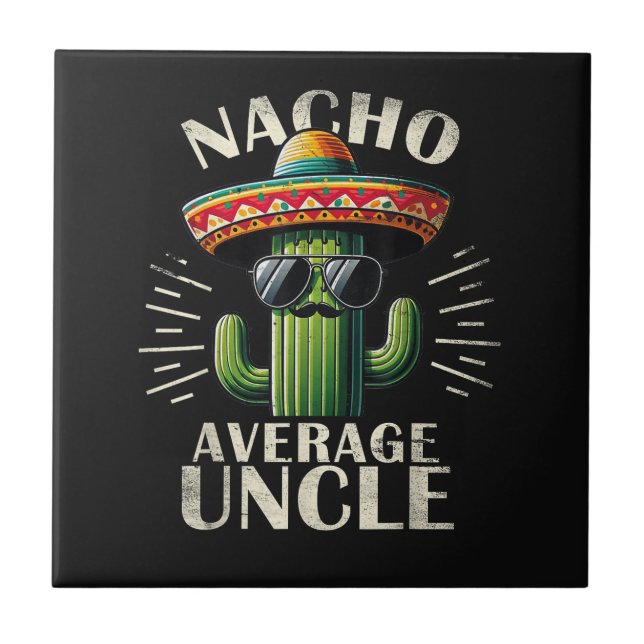 Nacho Average Uncle Father Day  Tile (Front)