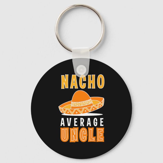 Nacho Average Uncle Father's Day Funny Nacho Lover Keychain (Front)