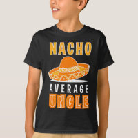 Nacho Average Uncle Father's Day Funny Nacho Lover