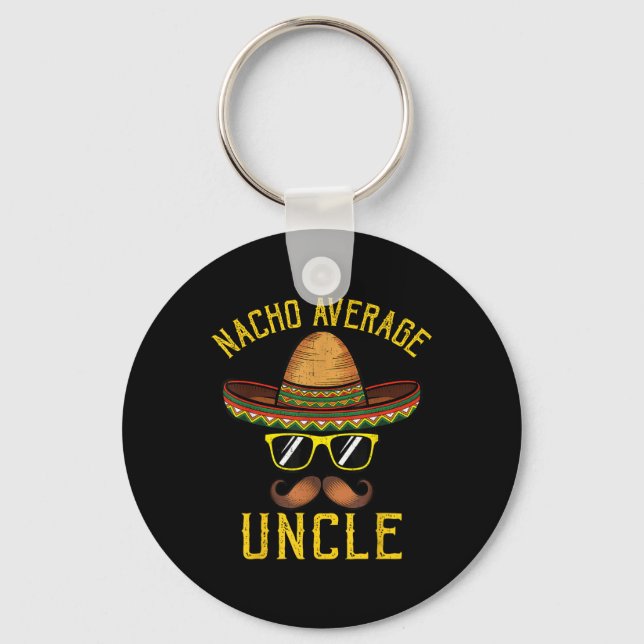 Nacho Average Uncle Funny Cinco De Mayo Mexican So Keychain (Front)