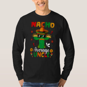 Nacho Average Uncle Mexican Sombrero Cactus Cinco T-Shirt