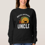 Nacho Average Uncle Shirt, Funny Uncle Gift Sweatshirt<br><div class="desc">Nacho Average Uncle Shirt,  Funny Uncle Gift</div>