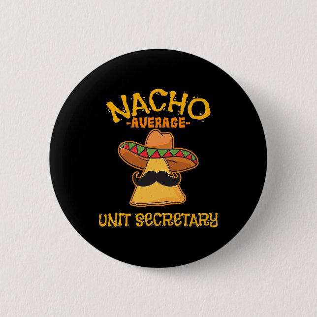 Nacho Average Unit Secretary Mexican Cinco De Mayo 2 Inch Round Button (Front)