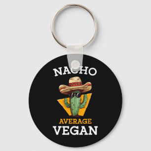Nacho Average Vegan Friend Fun Mexican Joke Cinco Keychain