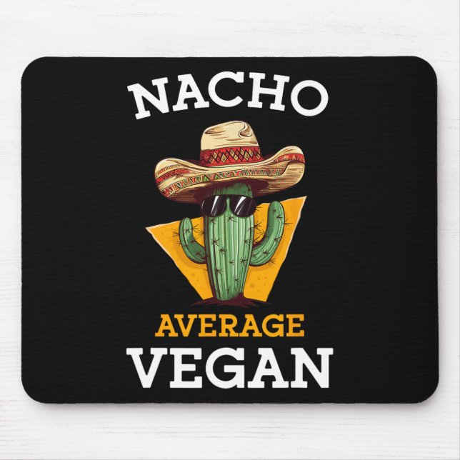 Nacho Average Vegan Friend Fun Mexican Joke Cinco  Mouse Pad (Front)