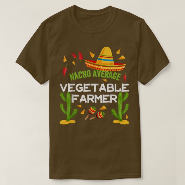 Nacho Average Vegetable farmer Cinco De Mayo  T-Shirt (Design Front)