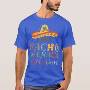 Nacho Average Vegetarian Cinco De Mayo  T-Shirt