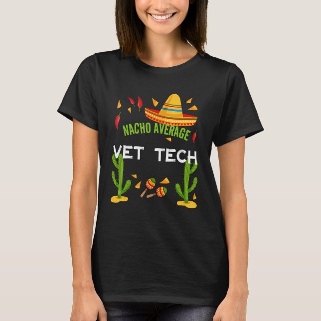 Nacho Average Vet Tech Cinco De Mayo T-Shirt (Front)