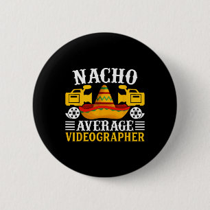 Nacho Average Videographer - Funny Cinco De Mayo V 2 Inch Round Button