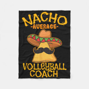 Nacho Average Volleyll Coach Mexican Trainer Cinco Fleece Blanket
