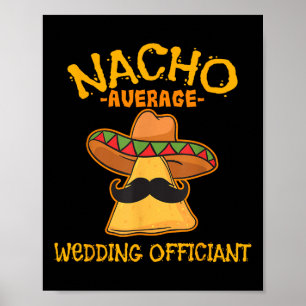 Nacho Average Wedding Officiant Mexican Cinco De M Poster