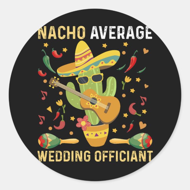 Nacho Average Wedding Officiant Mexican Party Classic Round Sticker (Front)
