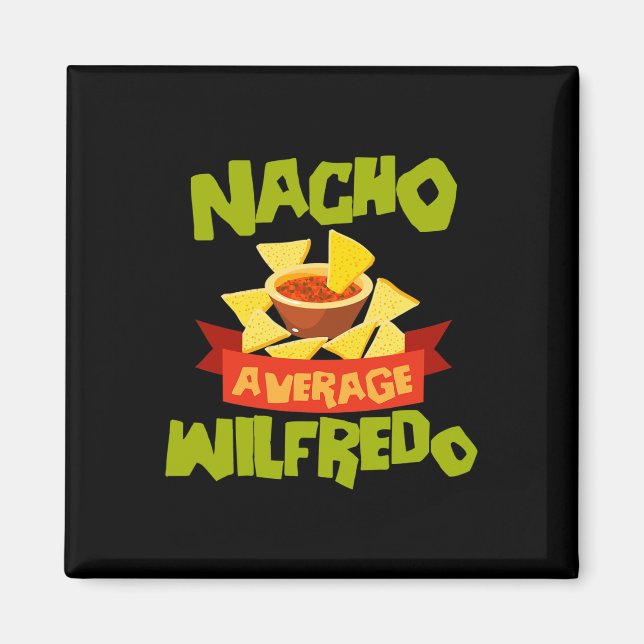 Nacho Average Wilfredo Funny Birthday Personalized Magnet (Front)