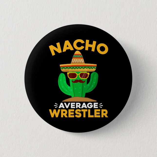 Nacho Average Wrestler Funny Mexican Cinco De Mayo 2 Inch Round Button (Front)