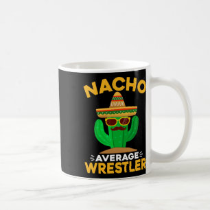 Nacho Average Wrestler Funny Mexican Cinco De Mayo Coffee Mug