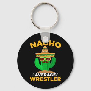 Nacho Average Wrestler Funny Mexican Cinco De Mayo Keychain