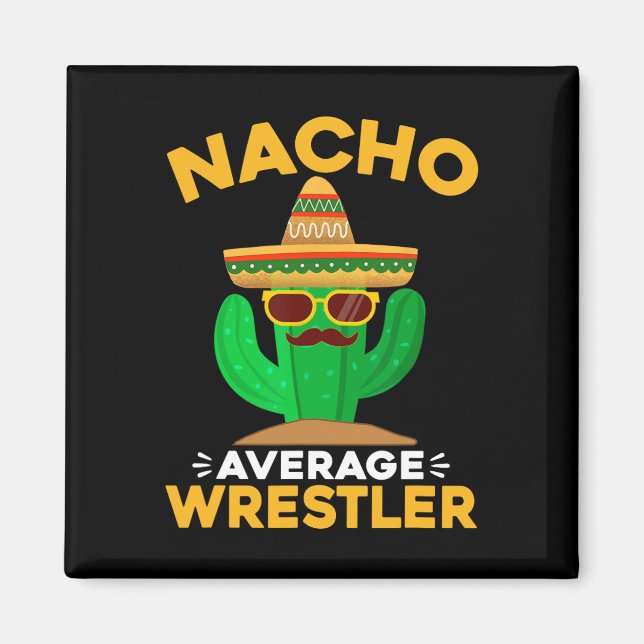 Nacho Average Wrestler Funny Mexican Cinco De Mayo Magnet (Front)