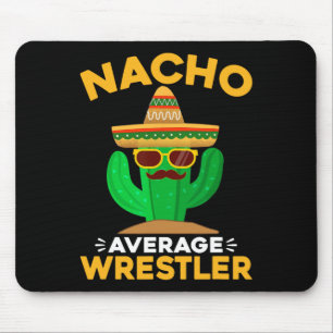 Nacho Average Wrestler Funny Mexican Cinco De Mayo Mouse Pad