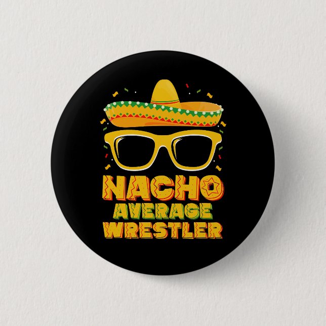 Nacho Average Wrestler Wrestling Cinco de Mayo 2 Inch Round Button (Front)