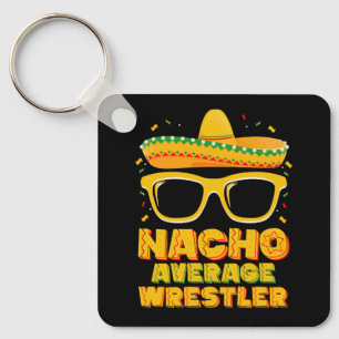 Nacho Average Wrestler Wrestling Cinco de Mayo Keychain