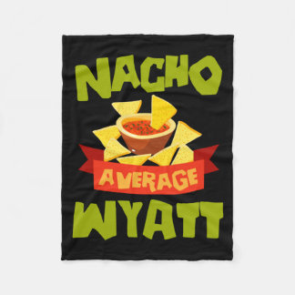Nacho Average Wyatt Funny Birthday Personalized Fleece Blanket