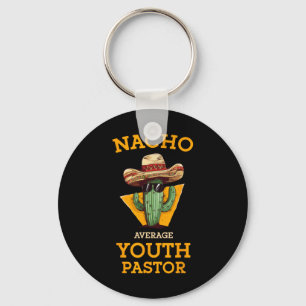 Nacho Average Youth Pastor Church Leader Mexican P Keychain