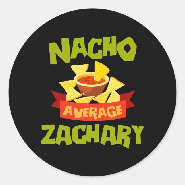 Nacho Average Zachary Funny Birthday Personalized Classic Round Sticker (Front)