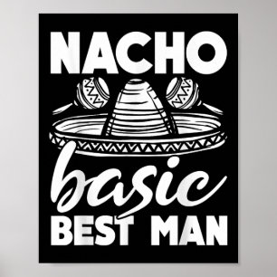 Nacho Basic Best Man Wedding Funny Bachelor Party Poster