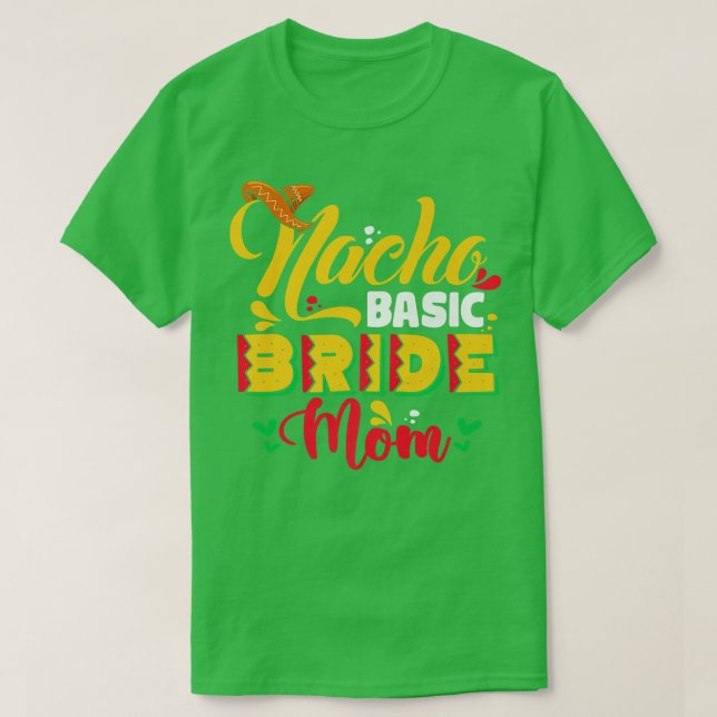 Nacho Basic Bride Mom  T-Shirt (Design Front)