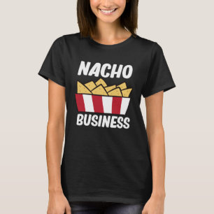 Nacho Business Nachos Funny Mexican Food Nacho Pul T-Shirt