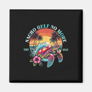 Nacho Gulf No More Est 2025 Turtle Gulf Of Usa Bea Magnet