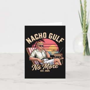 Nacho Gulf No More Funny Trump Vacation 2025  Card