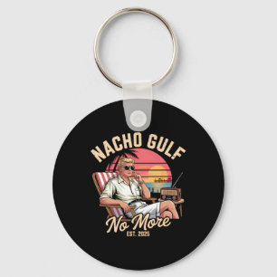 Nacho Gulf No More Funny Trump Vacation 2025 Keychain