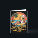 Nacho Gulf No More Funny Trump Vacation 2025 Usa _ Card<br><div class="desc">Nacho Gulf No More Funny Trump Vacation 2025 Usa _2</div>