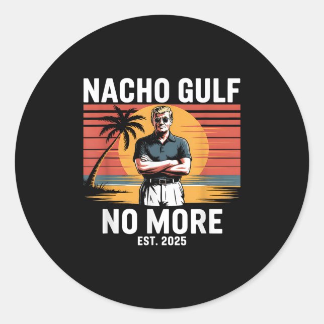 Nacho Gulf No More Funny Trump Vacation 2025 Usa _ Classic Round Sticker (Front)