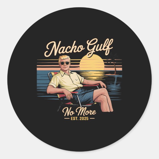 Nacho Gulf No More Funny Trump Vacation 2025 Usa  Classic Round Sticker (Front)