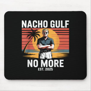 Nacho Gulf No More Funny Trump Vacation 2025 Usa _ Mouse Pad