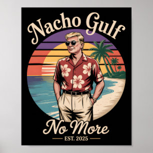 Nacho Gulf No More Funny Trump Vacation 2025 Usa _ Poster