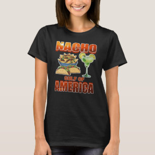 Nacho Gulf Of America T-Shirt