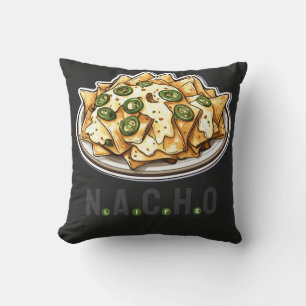 Nacho Life, for Nacho Lovers, Throw Pillow